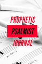 Prophetic Psalmist Journal: Creative Songs