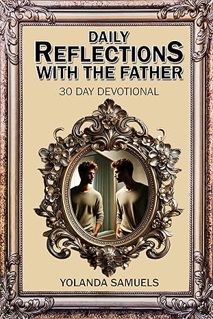 Reflections of The Father: 30 Day Devotional