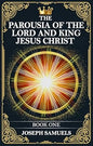 The Parousia of the Lord and King Jesus Christ- Book 1